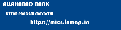 ALLAHABAD BANK  UTTAR PRADESH SRAVASTHI    micr code